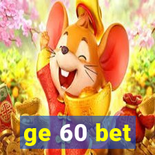 ge 60 bet